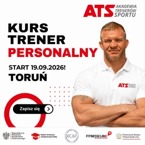 Kurs trenera personalnego Toruń z datą startu 19.09.2026 organizowany przez ATS-SPORT – certyfikowane szkolenie dla instruktorów i trenerów osobistych w województwie kujawsko-pomorskim.